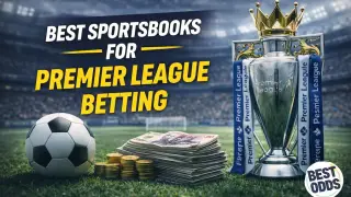 Best Sportsbooks for Premier League Betting 2026